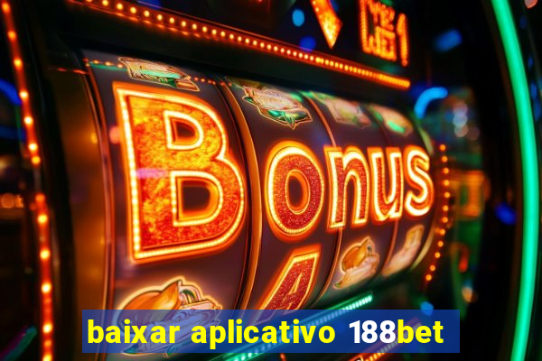 baixar aplicativo 188bet