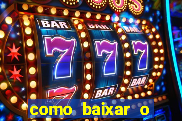 como baixar o aplicativo estrela bet