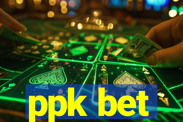 ppk bet
