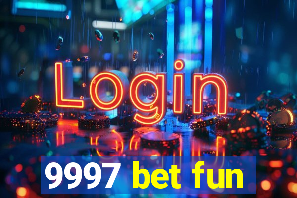 9997 bet fun