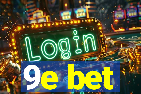 9e bet