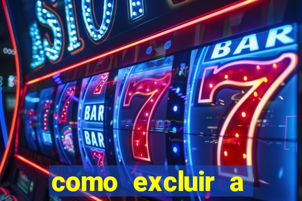 como excluir a conta do fortune tiger