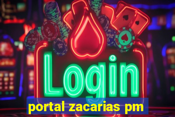 portal zacarias pm
