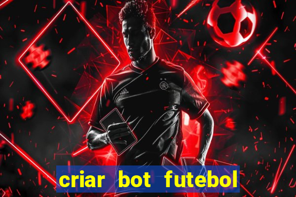 criar bot futebol virtual bet365