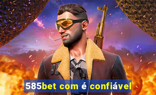 585bet com é confiável