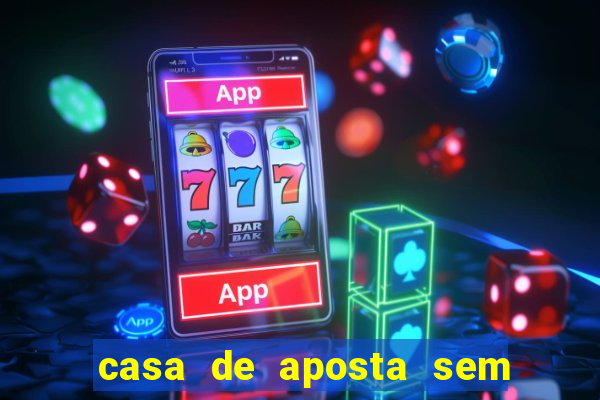casa de aposta sem limite de saque