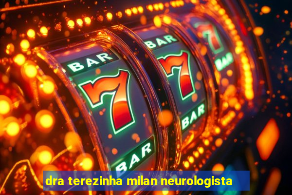 dra terezinha milan neurologista