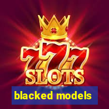 blacked models