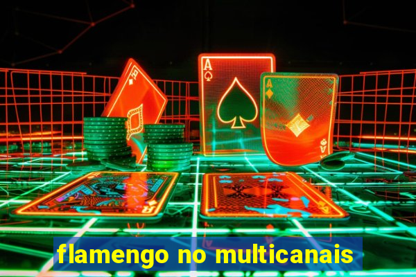 flamengo no multicanais