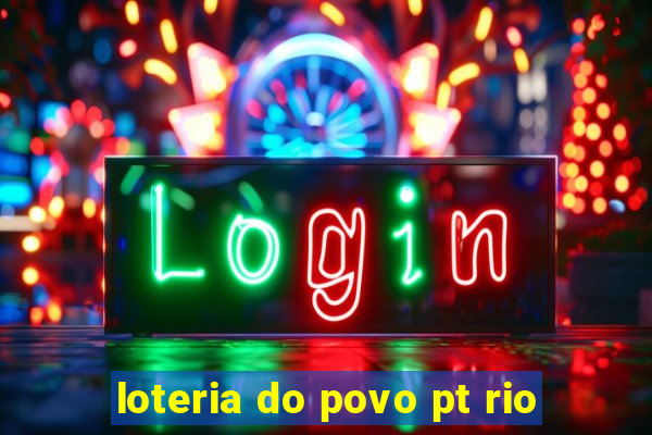 loteria do povo pt rio