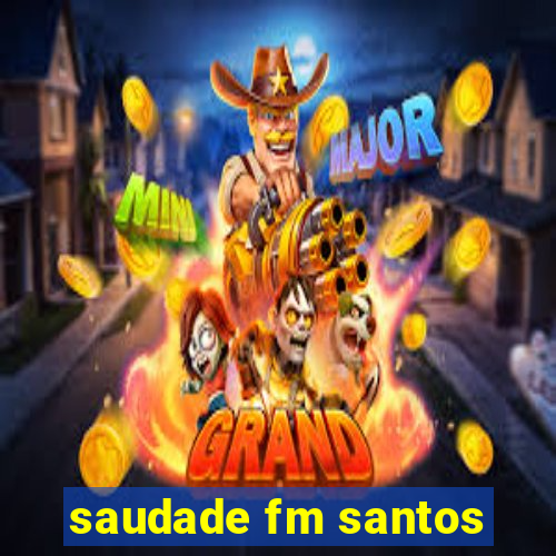 saudade fm santos
