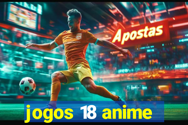jogos 18 anime