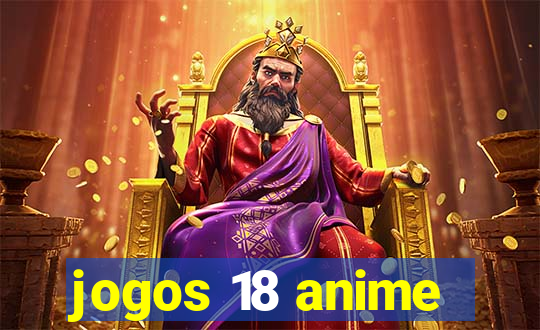 jogos 18 anime