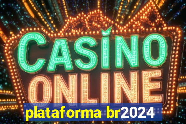 plataforma br2024