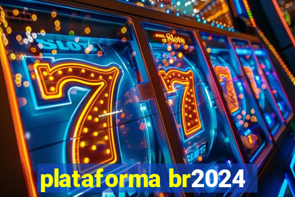plataforma br2024
