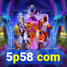 5p58 com