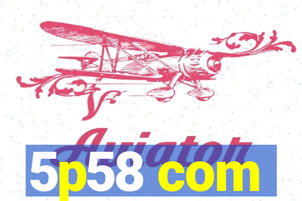 5p58 com