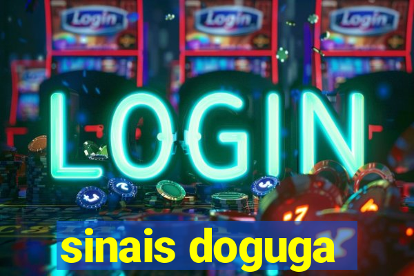 sinais doguga