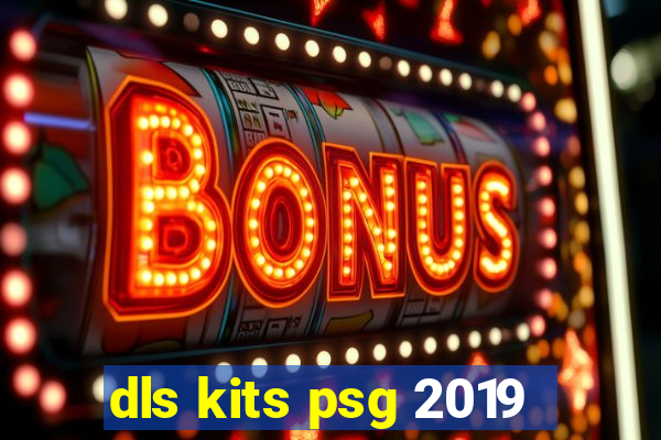 dls kits psg 2019
