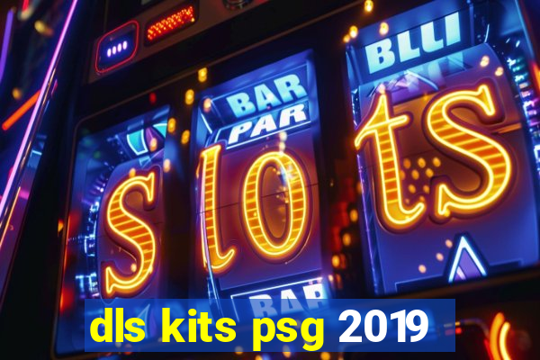 dls kits psg 2019