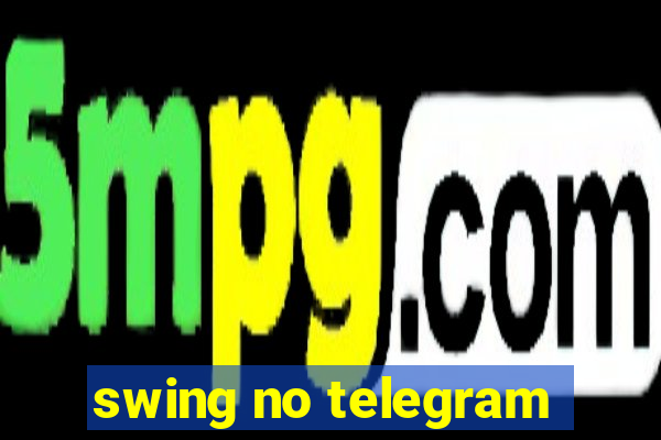 swing no telegram