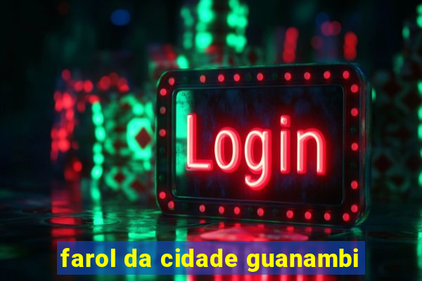 farol da cidade guanambi