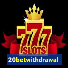 20betwithdrawal