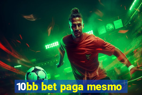 10bb bet paga mesmo