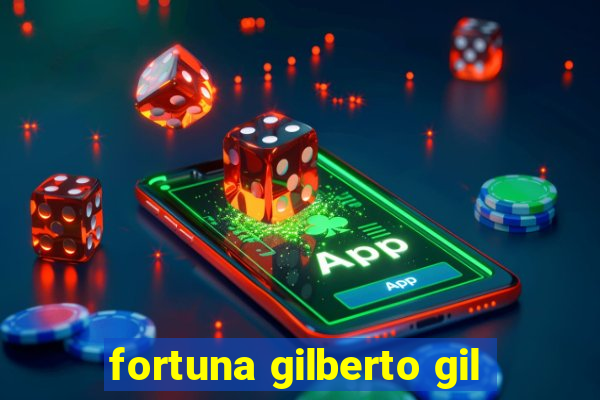 fortuna gilberto gil