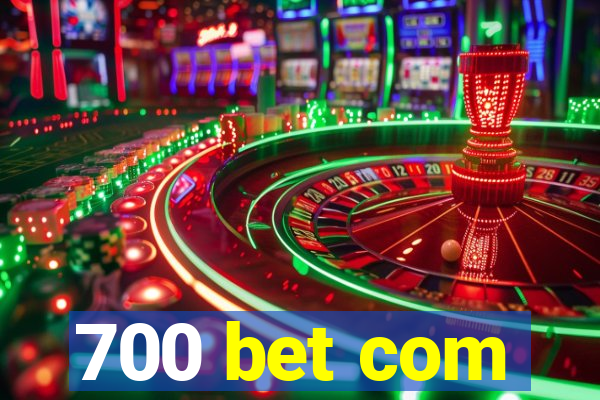 700 bet com