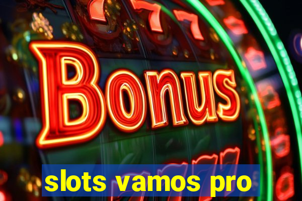 slots vamos pro