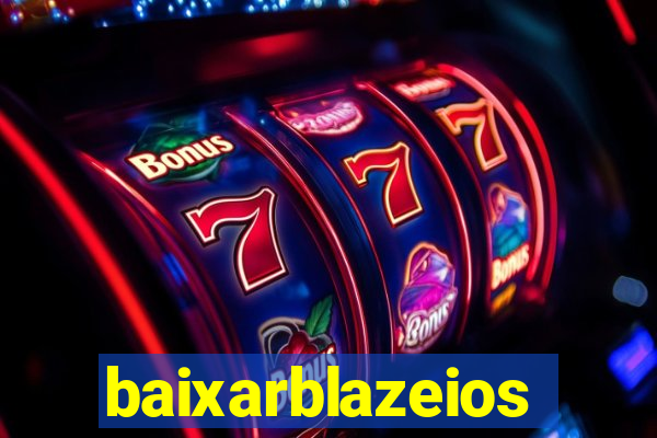 baixarblazeios