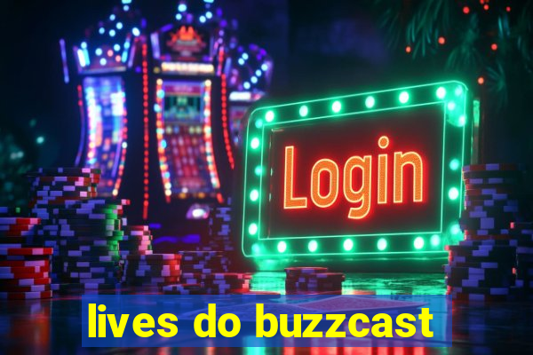 lives do buzzcast