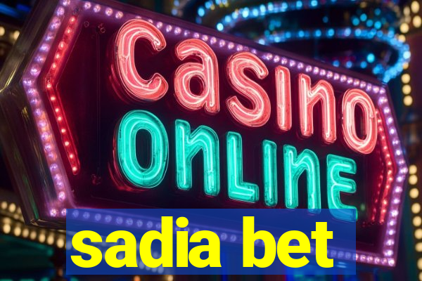 sadia bet