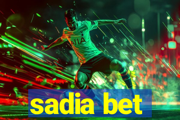 sadia bet