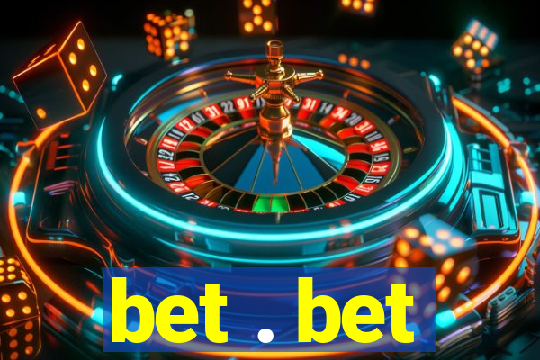 bet . bet