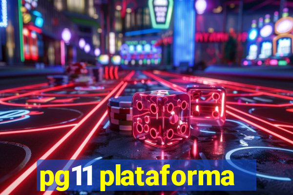 pg11 plataforma