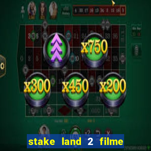 stake land 2 filme completo dublado