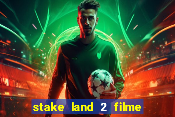 stake land 2 filme completo dublado