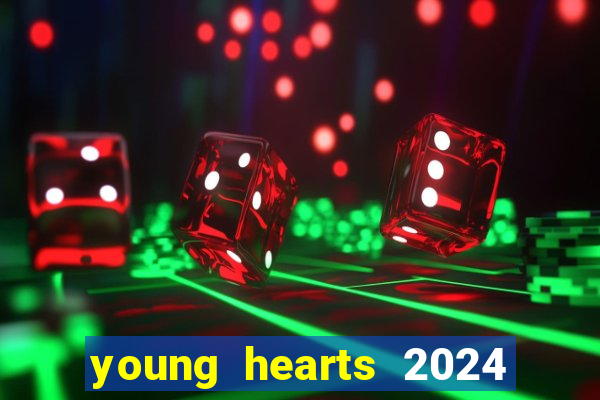 young hearts 2024 onde assistir