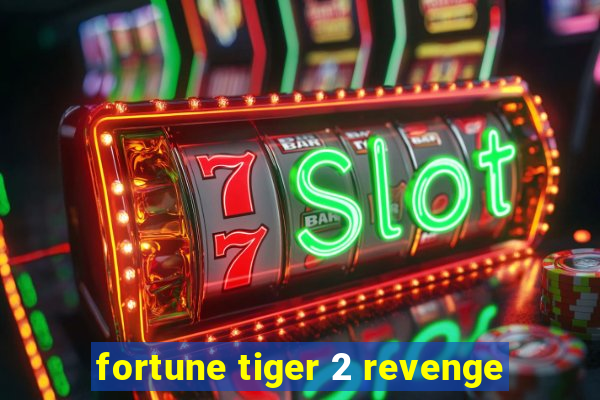 fortune tiger 2 revenge