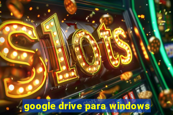 google drive para windows