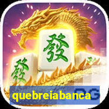 quebreiabanca