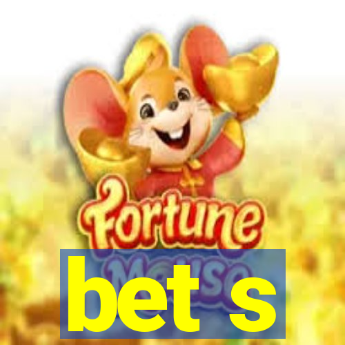 bet s