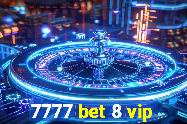 7777 bet 8 vip