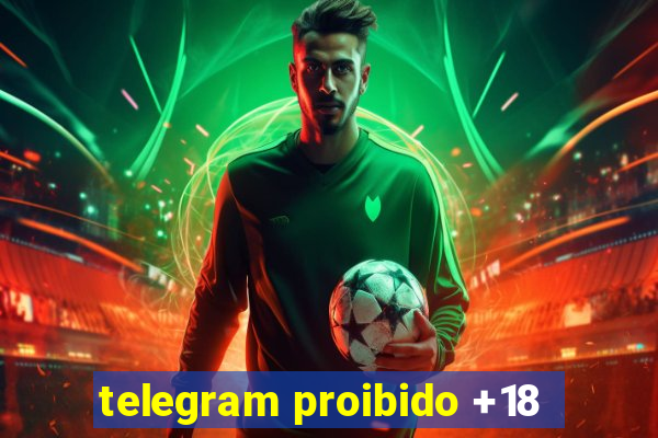 telegram proibido +18