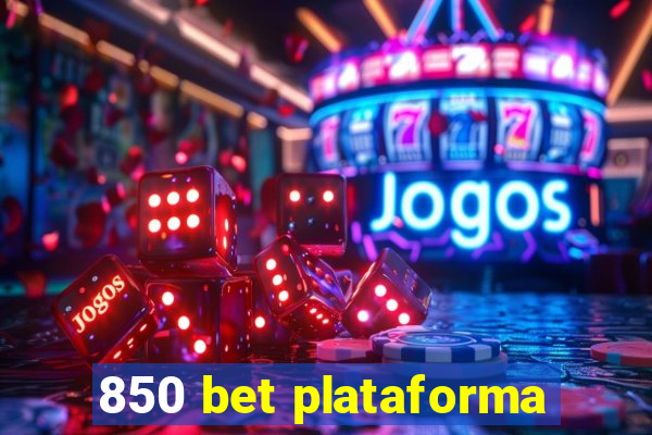 850 bet plataforma
