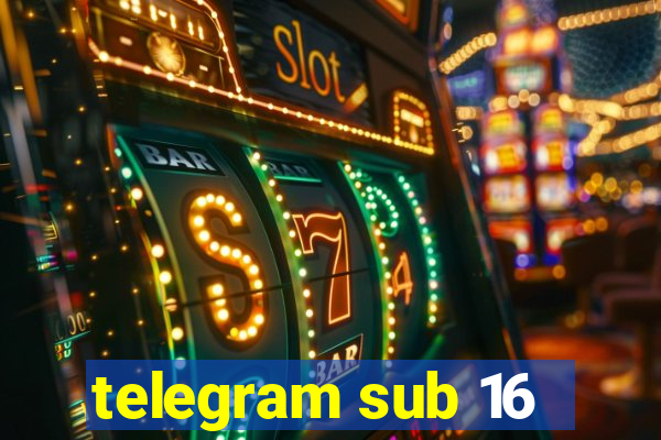 telegram sub 16