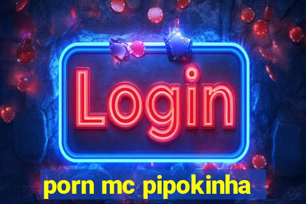 porn mc pipokinha