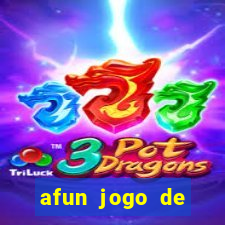 afun jogo de ganhar dinheiro
